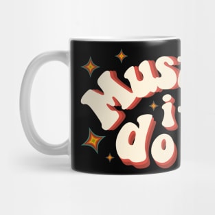 Must do it! Mug